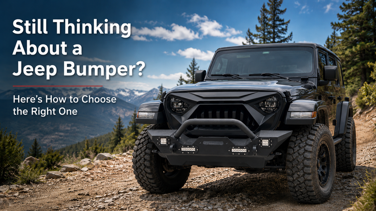 Still Thinking About a Jeep Bumper? Here’s How to Choose the Right One