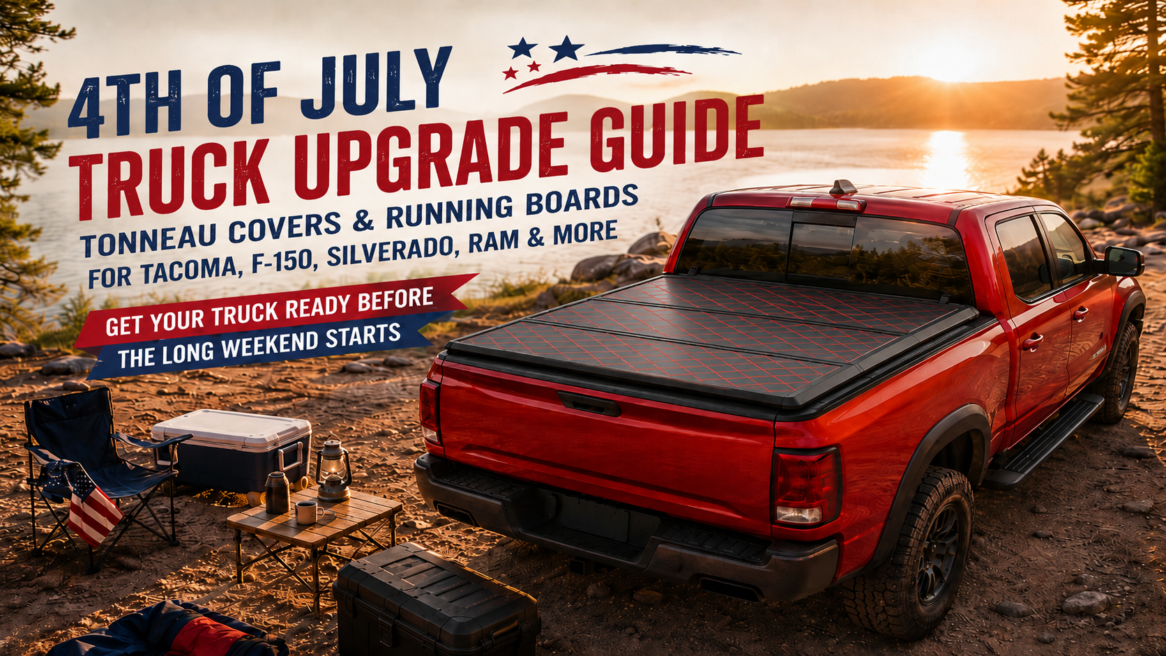 4th of July Independence Day Truck Upgrade Guide: Tonneau Covers & Running Boards for Tacoma, F-150, Silverado, RAM & More